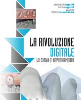 Digital dental revolution. The learning curve. Con DVD video di Andrea Agnini, Alessandro Agnini, Christian Coachman edito da Quintessenza