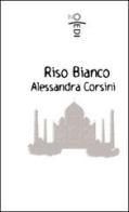 Riso bianco di Alessandra Corsini edito da Casini