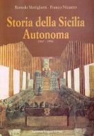 Storia della Sicilia autonoma (1947-1996) di Romolo Menighetti, Franco Nicastro edito da Sciascia