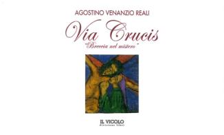 Via Crucis. «Breccia nel mistero» di Agostino Venanzio Reali edito da Il Vicolo