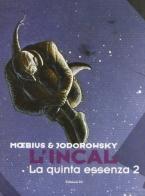 La quinta essenza (2). L'Incal vol.6 di Moebius, Alejandro Jodorowsky edito da Edizioni Di