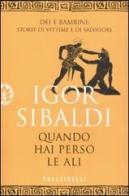 Quando hai perso le ali di Igor Sibaldi edito da Frassinelli