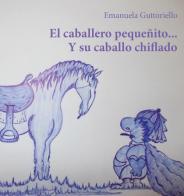 El caballero pequeñito... Y su caballo chiflado di Emanuela Guttoriello edito da Youcanprint