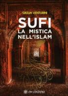 Sufi la mistica nell'Islam di Giulia Venturini edito da OM