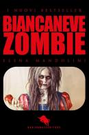 Biancaneve zombie di Elena Mandolini edito da How2
