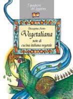 Vegetaliana. Note di cucina italiana vegetale di Giuseppina Siotto edito da Edizioni del Loggione