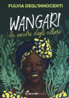 Wangari la madre degli alberi di Fulvia Degl'Innocenti edito da Coccole Books