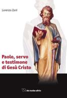 Paolo, servo e testimone di Gesù Cristo di Lorenzo Zani edito da Vita Trentina