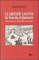 La grande laguna. Da Venezia al Quarnero. Storie e ricette delle isole di San Marco di Luciana Menetto edito da Supernova