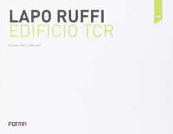 Lapo Ruffi. Edifizio TCR. Ediz. italiana e inglese di Valerio Paolo Mosco edito da Forma Edizioni