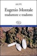 Eugenio Montale. Traduttore e tradotto edito da Edizioni Cinque Terre