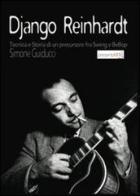 Django Reinhardt. Tecnica e storia di un precursore fra swing e bebop di Simone Guiducci edito da presentARTsì