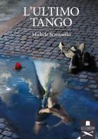 L' ultimo tango di Michele Scaranello edito da Les Flâneurs Edizioni