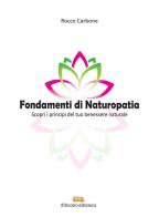 Fondamenti di naturopatia. Scopri i principi del tuo benessere naturale di Rocco Carbone edito da Dibuonoedizioni