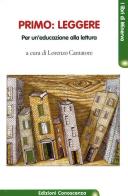 Primo: leggere. Per un'educazione alla lettura edito da Edizioni Conoscenza