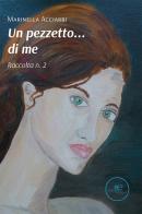Un pezzetto... di me (raccolta n. 2) di Marinella Acciarri edito da Europa Edizioni