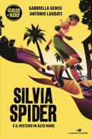 Silvia Spider e il mistero in alto mare di Gabriella Genisi, Antonio Laudati edito da Piemme