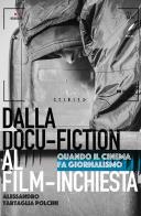 Dal docu-film al film-inchiesta. Quando il cinema si fa giornalismo di Alessandro Tartaglia Polcini edito da WriteUp