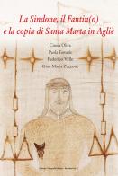 La Sindone, il Fantin(o) e la copia di Santa Marta in Agliè di Cinzia Oliva, Paola Tomatis, Federico Valle edito da Editrice Tipografia Baima-Ronchetti