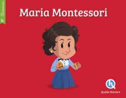 Maria Montessori. Ediz. a colori di Erika Gualandri edito da Quelle Histoire