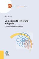 La modernità letteraria e digitale. Intersezioni pedagogiche di Nico Abene edito da Pensa Multimedia