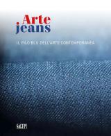 Arte Jeans. Il filo blu dell'arte contemporanea. Catalogo della mostra (Genova, 5 ottobre-5 novembre 2023). Ediz. illustrata edito da SAGEP
