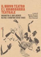 Il Nuovo Teatro e l'avanguardia teatrale. Incontri e influenze oltre i confini (1948-1981) edito da Edizioni di Pagina