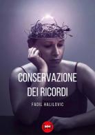 Conservazione dei ricordi di Fadil Halilovic edito da Ivvi