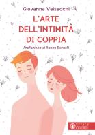 L'arte dell'intimità di coppia di Giovanna Valsecchi edito da Effatà Editrice