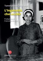 L'ingenuità che uccide di Tommasina Crugliano edito da Graus Edizioni