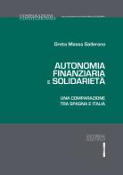 Autonomia finanziaria e solidarietà. Una comparazione tra Spagna e Italia di Greta Massa Gallarano edito da Editoriale Scientifica