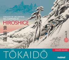 Tokaido. Viaggio di un artista nel Giappone di Hiroshige. Ediz. a colori di Philippe Delord edito da Nuinui