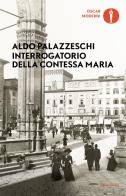 Interrogatorio della Contessa Maria di Aldo Palazzeschi edito da Mondadori