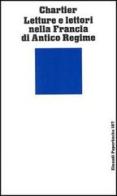 Letture e lettori nella Francia di antico regime di Roger Chartier edito da Einaudi