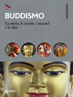 Buddismo. La storia, le scuole, i maestri e e le idee di Roberto Minganti edito da Giunti Editore