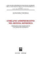 L' organo amministrativo nel sistema monistico. Amministratori indipendenti e funzioni di controllo di Alessandra Veronelli edito da Giuffrè