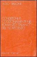 Condizioni e condizionamenti nel romanzo italiano del Novecento di Aldo Vallone edito da Liguori