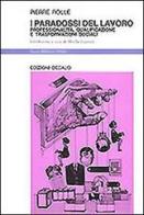 I paradossi del lavoro. Professionalità, qualificazione e trasformazioni sociali di Pierre Rolle edito da edizioni Dedalo
