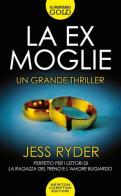 La ex moglie di Jess Ryder edito da Newton Compton Editori