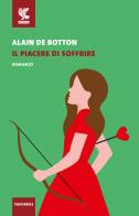 Il piacere di soffrire di Alain de Botton edito da Guanda