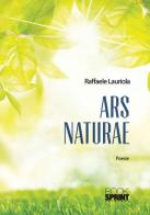 Ars naturae di Raffaele Lauriola edito da Booksprint