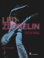 Led Zeppelin. Tutti gli album, tutte le canzoni. Ediz. illustrata di Martin Popoff edito da Il Castello