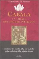 Cabala: la chiave del potere interiore. La visione del mondo, della vita e di Dio nella tradizione della mistica ebraica di Elizabeth Clare Prophet edito da Armenia