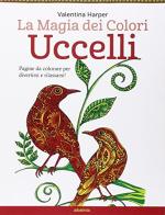 Uccelli. La magia dei colori edito da Armenia