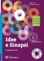 Idee e sinapsi. Storia della filosofia. Protagonisti, percorsi, connessioni. Filosofia per tutti. Strumenti per la didattica inclusiva. Per le Scuole superiori. Con vol.3 di Andrea Sani, Alessandro Linguiti edito da La Scuola SEI