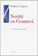 Scritti su Gramsci di Palmiro Togliatti edito da Editori Riuniti