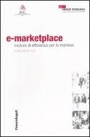E-marketplace. Motore di efficienza per le imprese edito da Franco Angeli