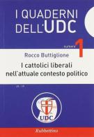 I cattolici liberali nell'attuale contesto politico di Rocco Buttiglione edito da Rubbettino