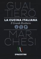 La cucina italiana. Il grande ricettario di Gualtiero Marchesi edito da De Agostini