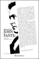 John Fante. Uno scrittore maledettamente ironico di Alfonso Pierro edito da Aletti